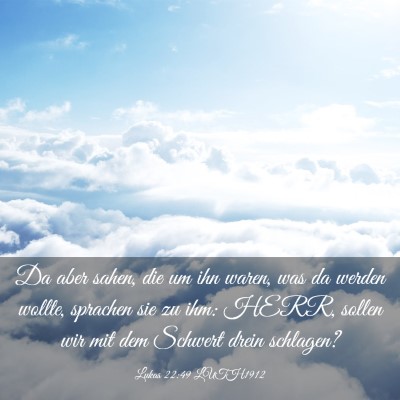 Picture 03 - Lukas 22:49 LUTH1912 - Da aber sahen, die um ihn waren, was da werden - Bible Verse Picture