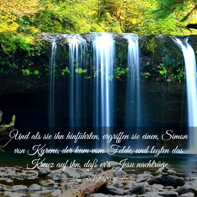 Picture 03 - Lukas 23:26 LUTH1912 - Und als sie ihn hinführten, ergriffen sie einen, - Bible Verse Picture