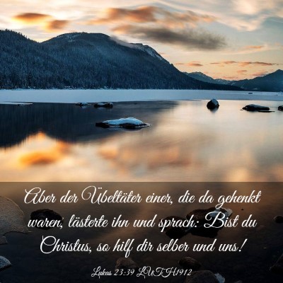 Picture 03 - Lukas 23:39 LUTH1912 - Aber der Übeltäter einer, die da gehenkt waren, - Bible Verse Picture
