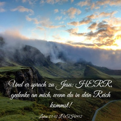 Picture 03 - Lukas 23:42 LUTH1912 - Und er sprach zu Jesu: HERR, gedenke an mich, - Bible Verse Picture