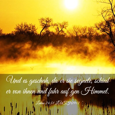 Picture 03 - Lukas 24:51 LUTH1912 - Und es geschah, da er sie segnete, schied er von - Bible Verse Picture