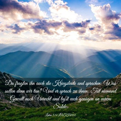 Picture 03 - Lukas 3:14 LUTH1912 - Da fragten ihn auch die Kriegsleute und sprachen: - Bible Verse Picture