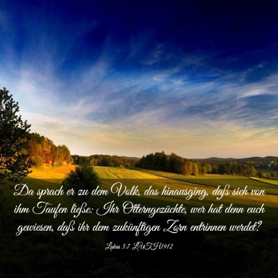 Picture 03 - Lukas 3:7 LUTH1912 - Da sprach er zu dem Volk, das hinausging, daß - Bible Verse Picture