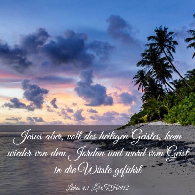 Picture 03 - Lukas 4:1 LUTH1912 - Jesus aber, voll des heiligen Geistes, kam wieder - Bible Verse Picture