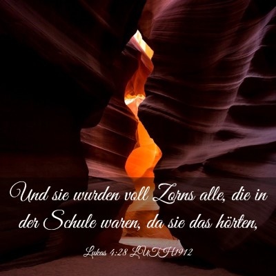 Picture 03 - Lukas 4:28 LUTH1912 - Und sie wurden voll Zorns alle, die in der Schule - Bible Verse Picture