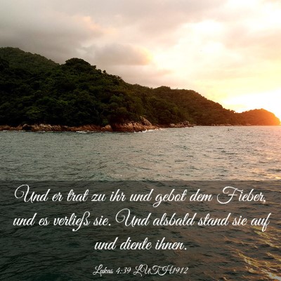 Picture 03 - Lukas 4:39 LUTH1912 - Und er trat zu ihr und gebot dem Fieber, und es - Bible Verse Picture