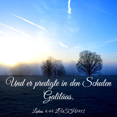 Picture 03 - Lukas 4:44 LUTH1912 - Und er predigte in den Schulen - Bible Verse Picture