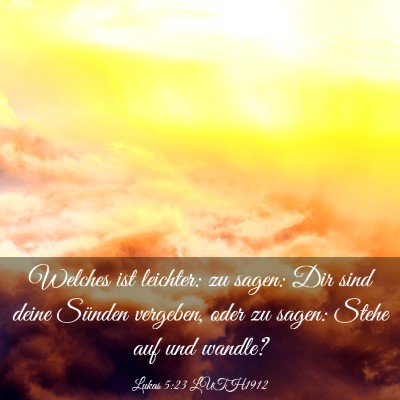 Picture 03 - Lukas 5:23 LUTH1912 - Welches ist leichter: zu sagen: Dir sind deine - Bible Verse Picture