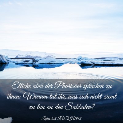 Picture 03 - Lukas 6:2 LUTH1912 - Etliche aber der Pharisäer sprachen zu ihnen: - Bible Verse Picture