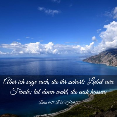 Picture 03 - Lukas 6:27 LUTH1912 - Aber ich sage euch, die ihr zuhört: Liebet eure - Bible Verse Picture