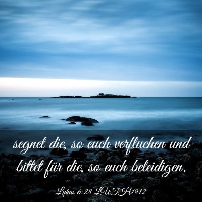 Picture 03 - Lukas 6:28 LUTH1912 - segnet die, so euch verfluchen und bittet für - Bible Verse Picture