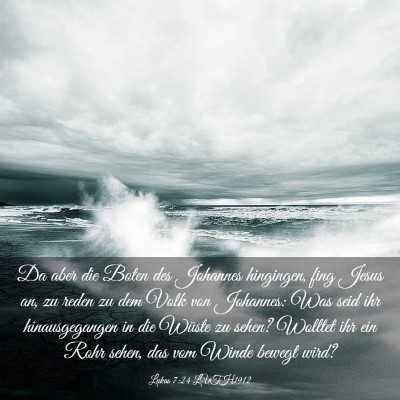 Picture 03 - Lukas 7:24 LUTH1912 - Da aber die Boten des Johannes hingingen, fing - Bible Verse Picture