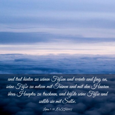 Picture 03 - Lukas 7:38 LUTH1912 - und trat hinten zu seinen Füßen und weinte und - Bible Verse Picture