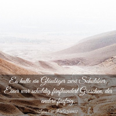 Picture 03 - Lukas 7:41 LUTH1912 - Es hatte ein Gläubiger zwei Schuldner. Einer war - Bible Verse Picture