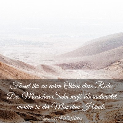 Picture 03 - Lukas 9:44 LUTH1912 - Fasset ihr zu euren Ohren diese Rede: Des - Bible Verse Picture