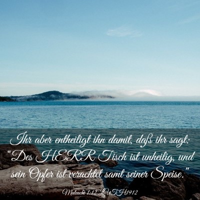 Picture 03 - Maleachi 1:12 LUTH1912 - Ihr aber entheiligt ihn damit, daß ihr sagt: - Bible Verse Picture