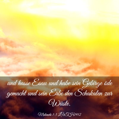 Picture 03 - Maleachi 1:3 LUTH1912 - und hasse Esau und habe sein Gebirge öde gemacht - Bible Verse Picture