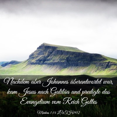 Picture 03 - Markus 1:14 LUTH1912 - Nachdem aber Johannes überantwortet war, kam - Bible Verse Picture