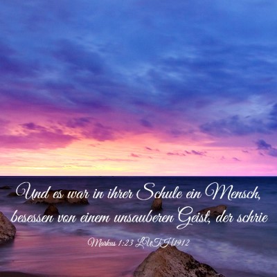 Picture 03 - Markus 1:23 LUTH1912 - Und es war in ihrer Schule ein Mensch, besessen - Bible Verse Picture