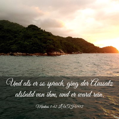 Picture 03 - Markus 1:42 LUTH1912 - Und als er so sprach, ging der Aussatz alsbald - Bible Verse Picture