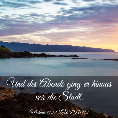 Picture 03 - Markus 11:19 LUTH1912 - Und des Abends ging er hinaus vor die - Bible Verse Picture