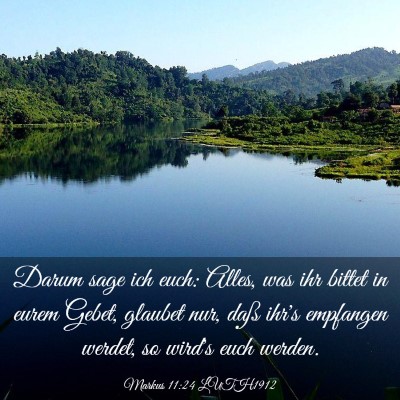 Picture 03 - Markus 11:24 LUTH1912 - Darum sage ich euch: Alles, was ihr bittet in - Bible Verse Picture