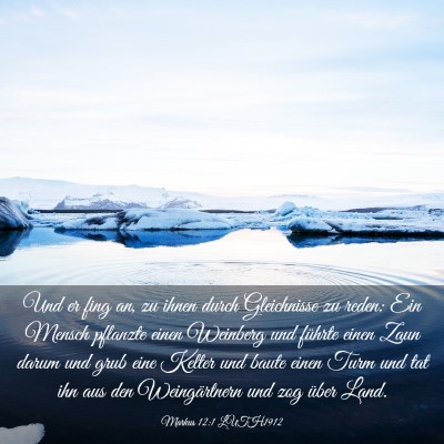 Picture 03 - Markus 12:1 LUTH1912 - Und er fing an, zu ihnen durch Gleichnisse zu - Bible Verse Picture