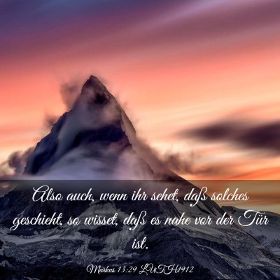 Picture 03 - Markus 13:29 LUTH1912 - Also auch, wenn ihr sehet, daß solches - Bible Verse Picture