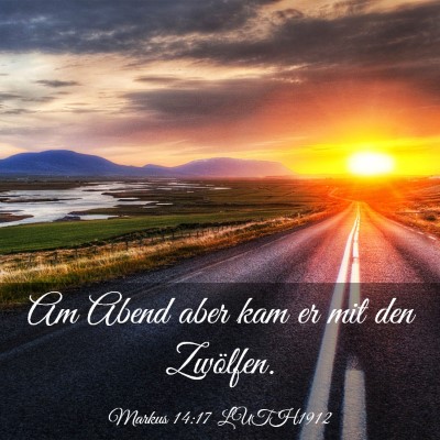 Picture 03 - Markus 14:17 LUTH1912 - Am Abend aber kam er mit den - Bible Verse Picture
