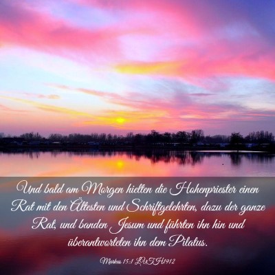 Picture 03 - Markus 15:1 LUTH1912 - Und bald am Morgen hielten die Hohenpriester - Bible Verse Picture