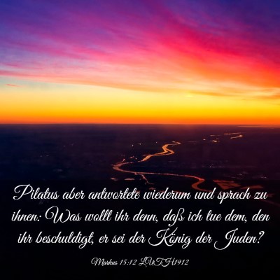 Picture 03 - Markus 15:12 LUTH1912 - Pilatus aber antwortete wiederum und sprach zu - Bible Verse Picture