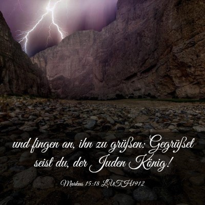 Picture 03 - Markus 15:18 LUTH1912 - und fingen an, ihn zu grüßen: Gegrüßet seist - Bible Verse Picture