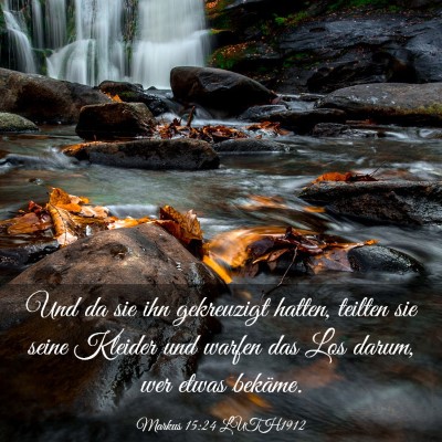 Picture 03 - Markus 15:24 LUTH1912 - Und da sie ihn gekreuzigt hatten, teilten sie - Bible Verse Picture