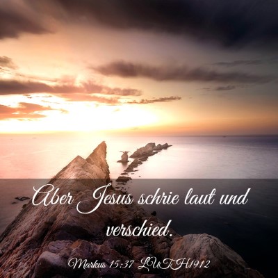 Picture 03 - Markus 15:37 LUTH1912 - Aber Jesus schrie laut und - Bible Verse Picture