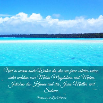 Picture 03 - Markus 15:40 LUTH1912 - Und es waren auch Weiber da, die von ferne - Bible Verse Picture
