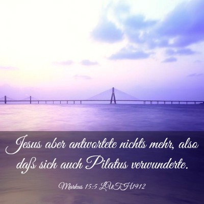 Picture 03 - Markus 15:5 LUTH1912 - Jesus aber antwortete nichts mehr, also daß sich - Bible Verse Picture