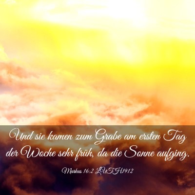 Picture 03 - Markus 16:2 LUTH1912 - Und sie kamen zum Grabe am ersten Tag der Woche - Bible Verse Picture