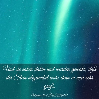 Picture 03 - Markus 16:4 LUTH1912 - Und sie sahen dahin und wurden gewahr, daß der - Bible Verse Picture