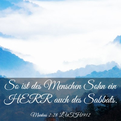 Picture 03 - Markus 2:28 LUTH1912 - So ist des Menschen Sohn ein HERR auch des - Bible Verse Picture