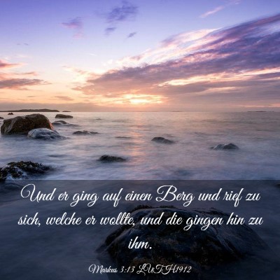 Picture 03 - Markus 3:13 LUTH1912 - Und er ging auf einen Berg und rief zu sich, - Bible Verse Picture