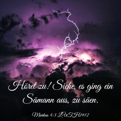 Picture 03 - Markus 4:3 LUTH1912 - Höret zu! Siehe, es ging ein Sämann aus, zu - Bible Verse Picture