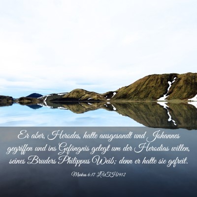 Picture 03 - Markus 6:17 LUTH1912 - Er aber, Herodes, hatte ausgesandt und Johannes - Bible Verse Picture