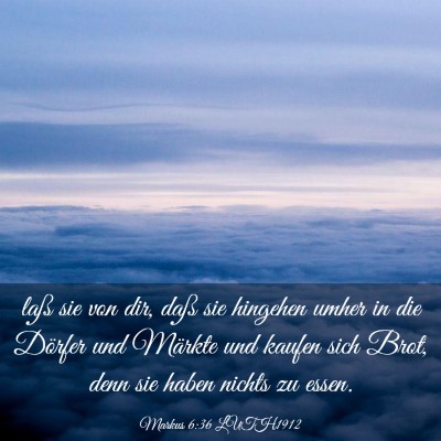 Picture 03 - Markus 6:36 LUTH1912 - laß sie von dir, daß sie hingehen umher in die - Bible Verse Picture