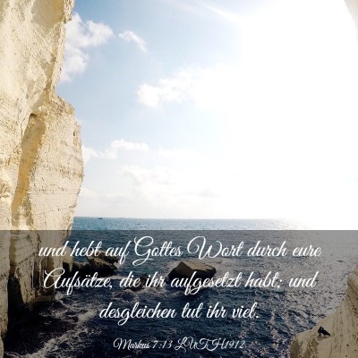 Picture 03 - Markus 7:13 LUTH1912 - und hebt auf Gottes Wort durch eure Aufsätze, - Bible Verse Picture