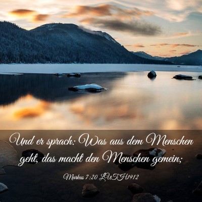 Picture 03 - Markus 7:20 LUTH1912 - Und er sprach: Was aus dem Menschen geht, das - Bible Verse Picture