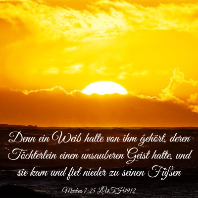 Picture 03 - Markus 7:25 LUTH1912 - Denn ein Weib hatte von ihm gehört, deren - Bible Verse Picture