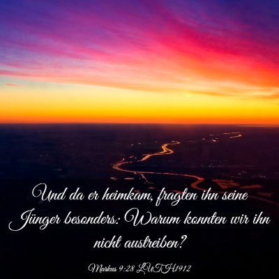 Picture 03 - Markus 9:28 LUTH1912 - Und da er heimkam, fragten ihn seine Jünger - Bible Verse Picture