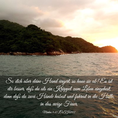Picture 03 - Markus 9:43 LUTH1912 - So dich aber deine Hand ärgert, so haue sie ab! - Bible Verse Picture