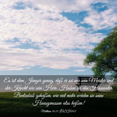 Picture 03 - Matthäus 10:25 LUTH1912 - Es ist dem Jünger genug, daß er sei wie sein - Bible Verse Picture