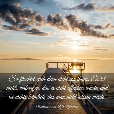 Picture 03 - Matthäus 10:26 LUTH1912 - So fürchtet euch denn nicht vor ihnen. Es ist - Bible Verse Picture